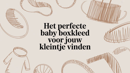 Het perfecte baby boxkleed voor jouw kleintje vinden