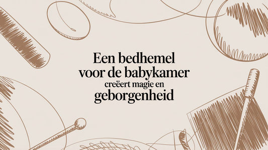 Een bedhemel voor de babykamer creëert magie en geborgenheid