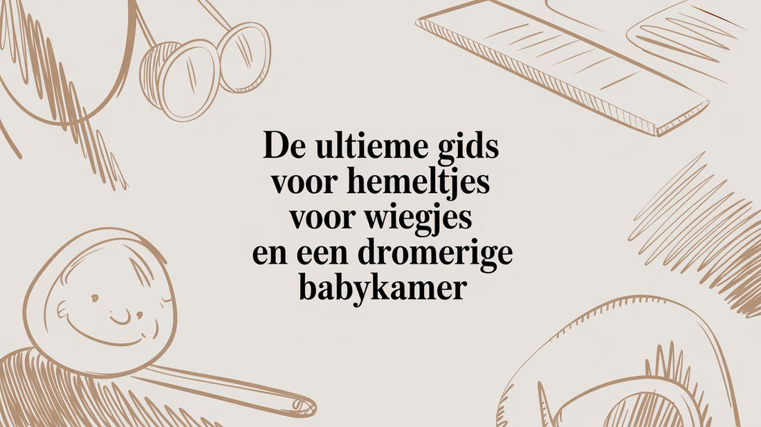 De ultieme gids voor hemeltjes voor wiegjes en een dromerige babykamer