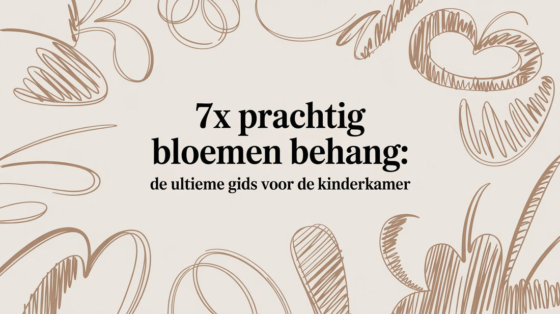 7x prachtig bloemen behang: de ultieme gids voor de kinderkamer