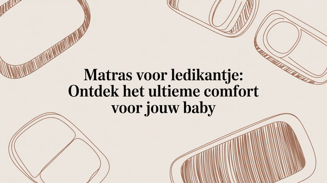 Matras voor ledikantje: ontdek het ultieme comfort voor jouw baby