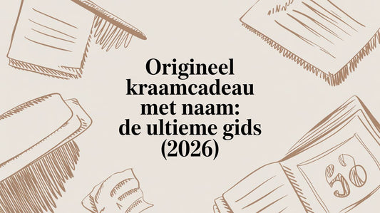 Origineel kraamcadeau met naam: De ultieme gids (2026)
