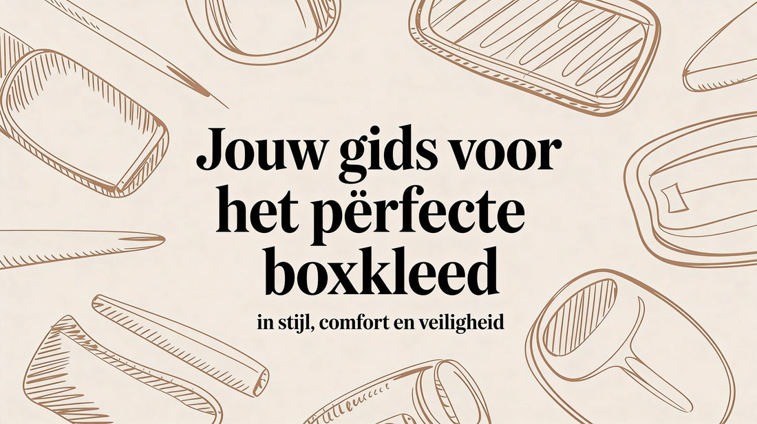 Jouw gids voor het perfecte boxkleed in stijl, comfort en veiligheid